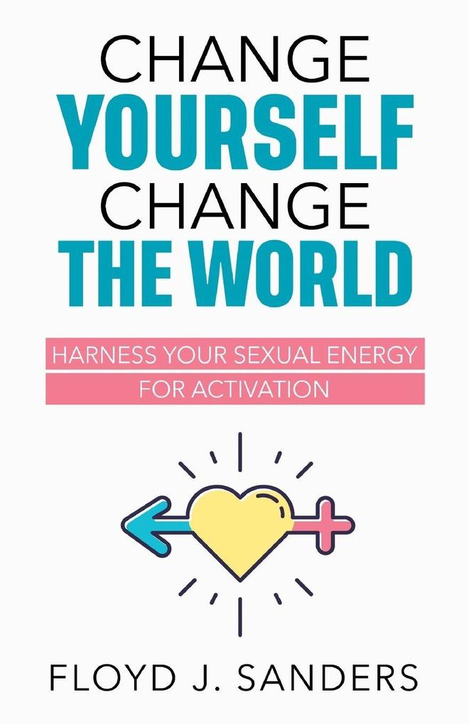 Change Yourself Change the World