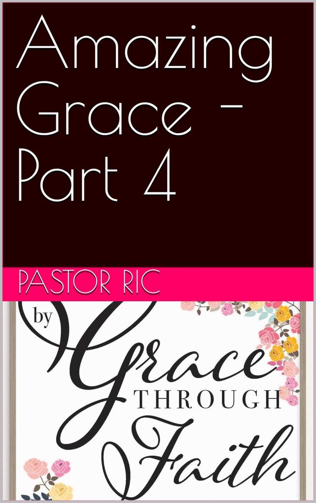 Amazing Grace - Part 4