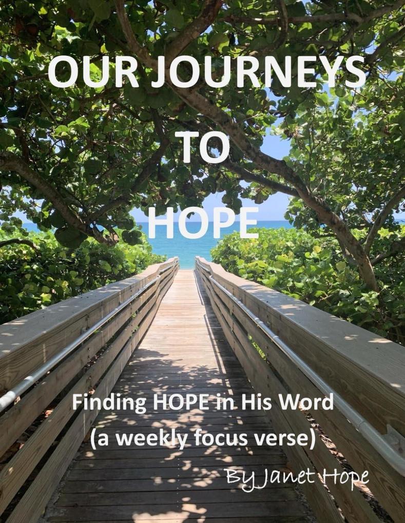 Our Journeys to HOPE: Finding HOPE In HIS Word (A Weekly Focus Verse)