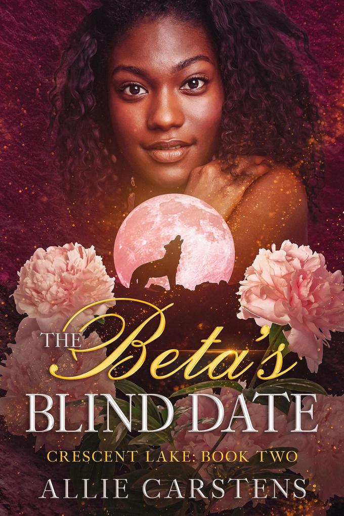 The Beta‘s Blind Date (Crescent Lake #2)