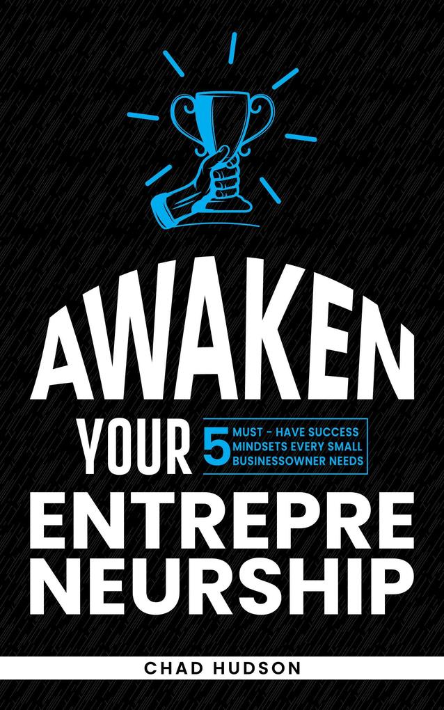Awaken Your Entrepreneurship: 5 Must-Have Success Mindsets Every Small Business Owner Needs (Best Business Advice #2)