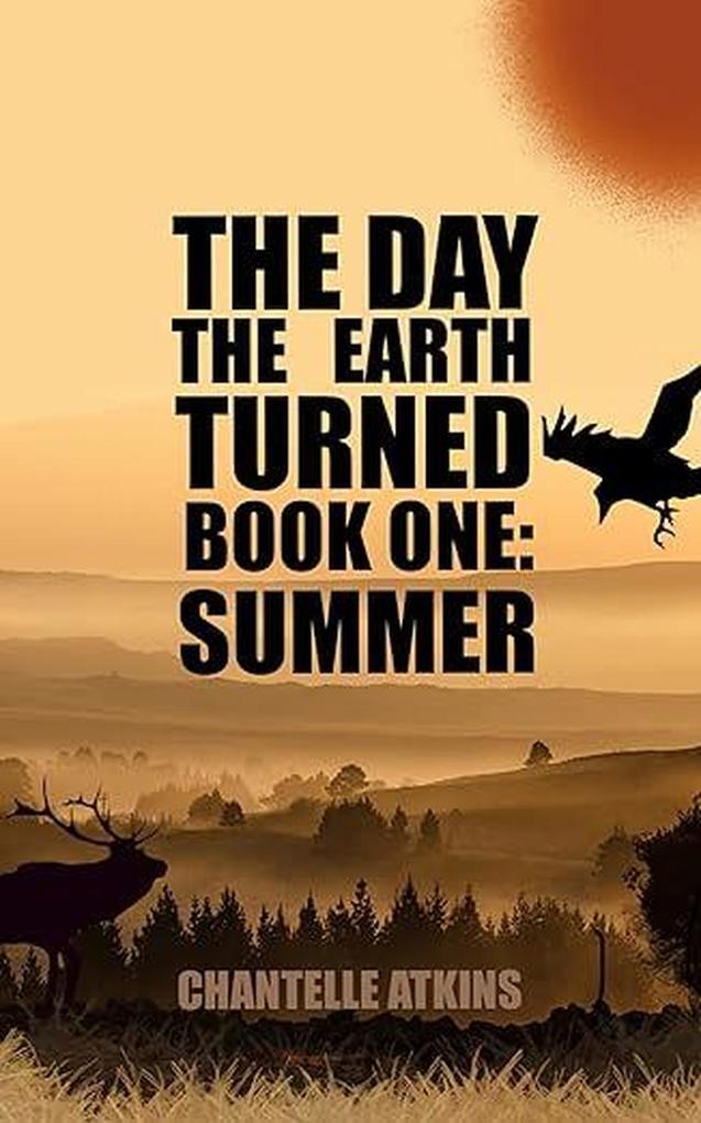 The Day The Earth Turned Book One: Summer
