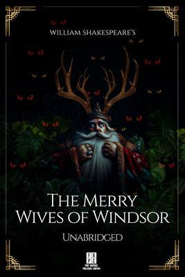 William Shakespeare‘s The Merry Wives of Windsor - Unabridged