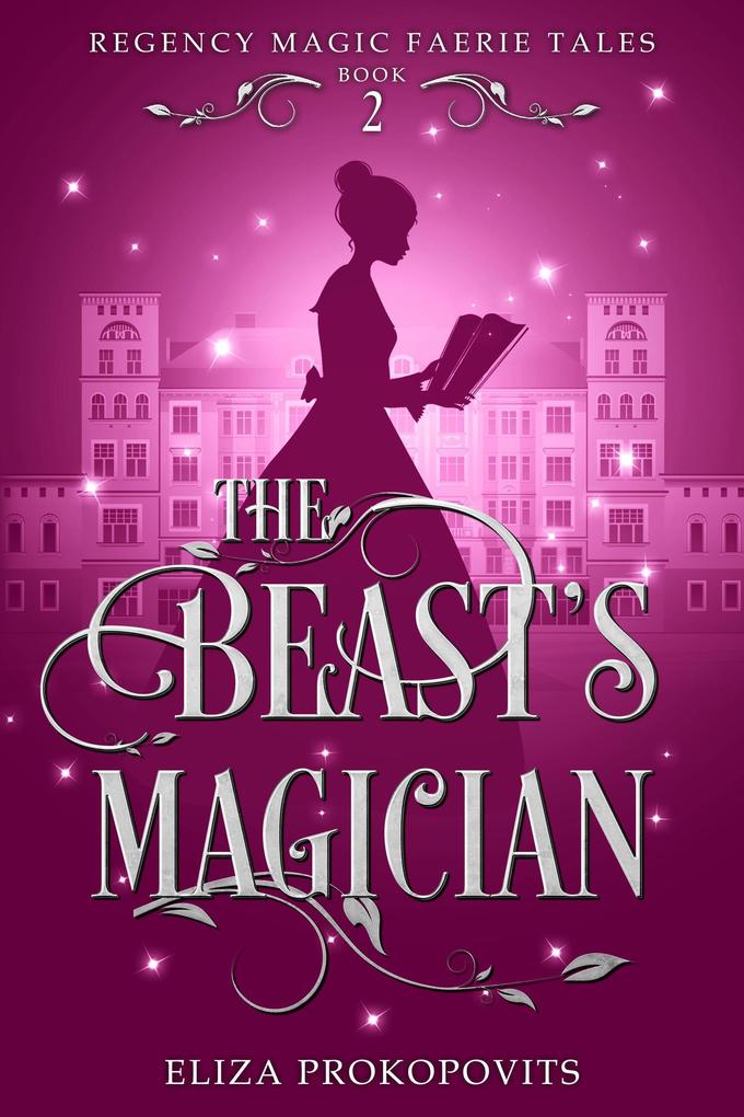 The Beast‘s Magician (Regency Magic Faerie Tales #2)