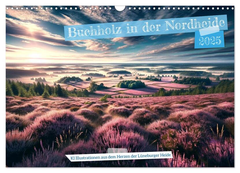 Buchholz i. d. N. - KI Illustrationen aus dem Herzen der Lüneburger Heide (Wandkalender 2025 DIN A3 quer) CALVENDO Monatskalender