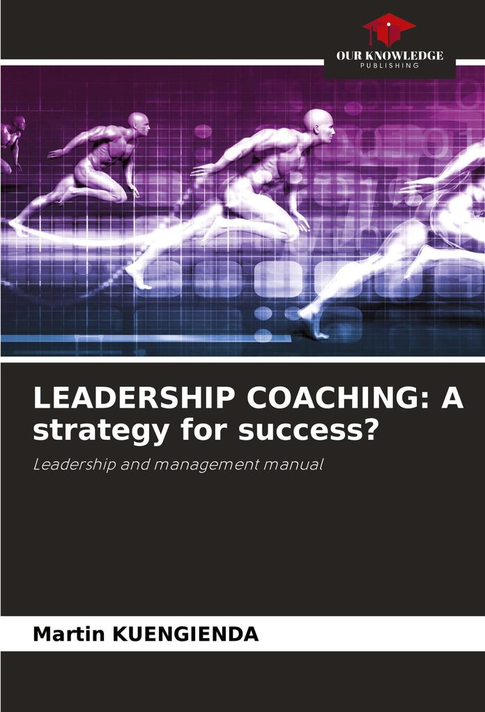 LEADERSHIP COACHING: A strategy for success?