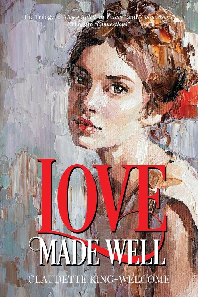 Love Made Well-The Trilogy to 'How I Killed My Father' and 'Connections'