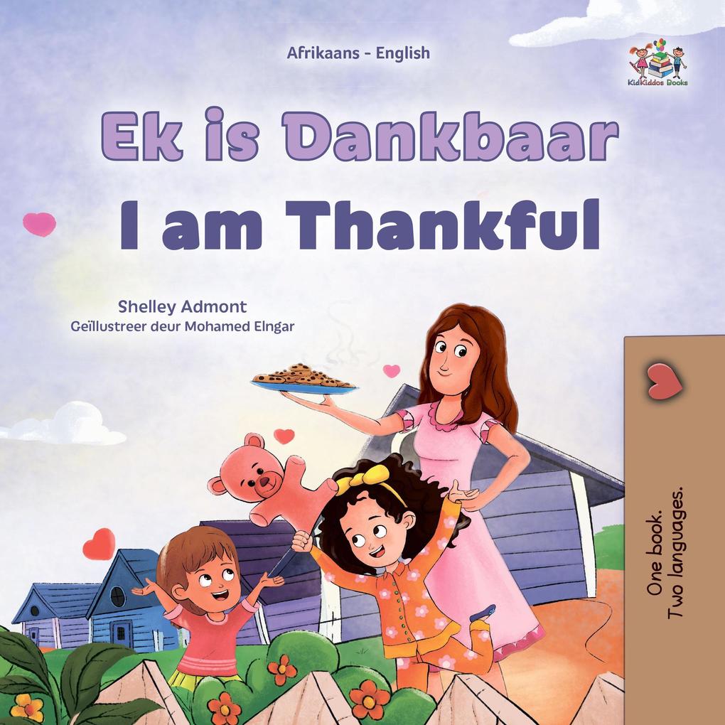 Ek is Dankbaar I am Thankful (Afrikaans English Bilingual Collection)