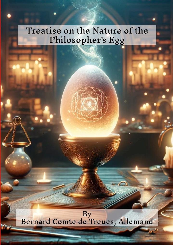 Treatise on the Nature of the Philosopher‘s Egg