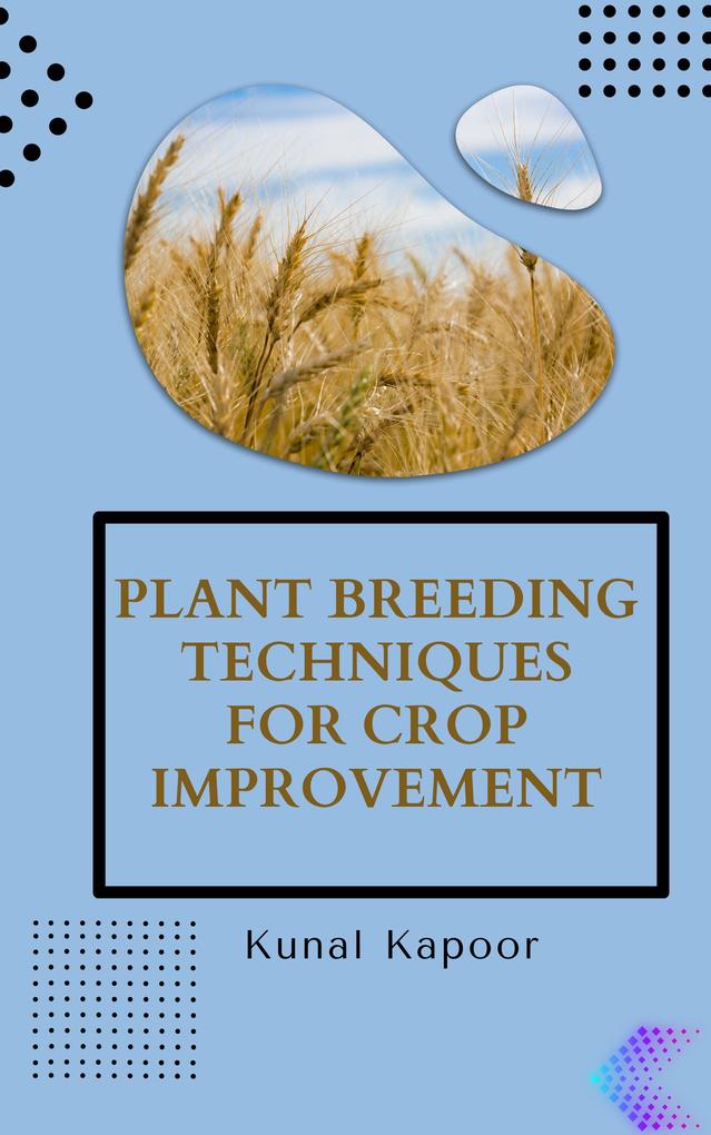 Plant Breeding Techniques For Crop Improvement.
