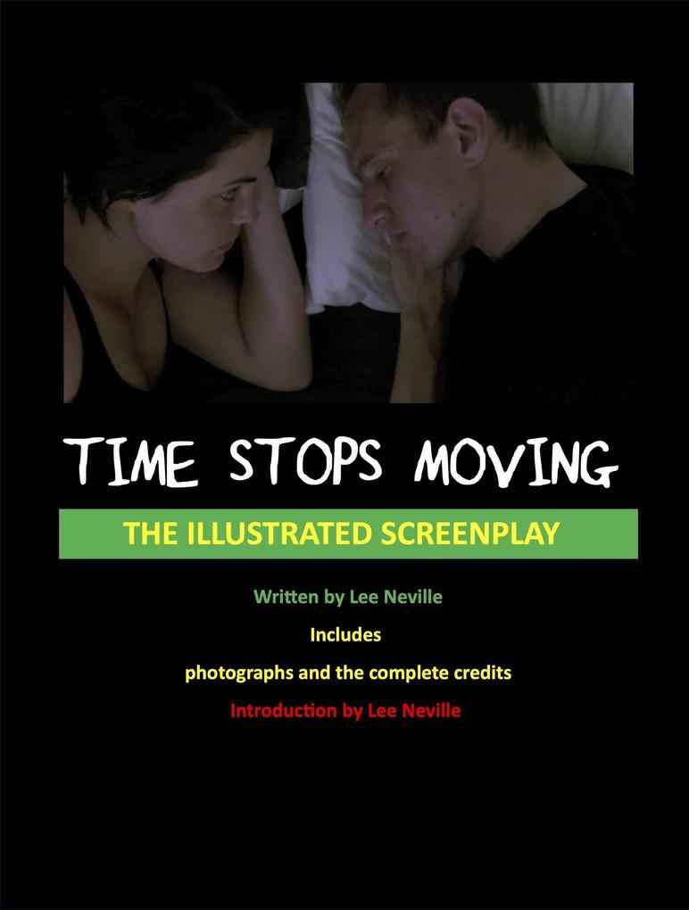 Time Stops Moving - The Illustrated Screenplay (The Lee Neville Entertainment Screenplay Series #2)