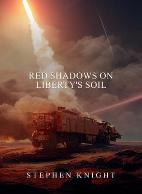 Red Shadows On Liberty‘s Soil