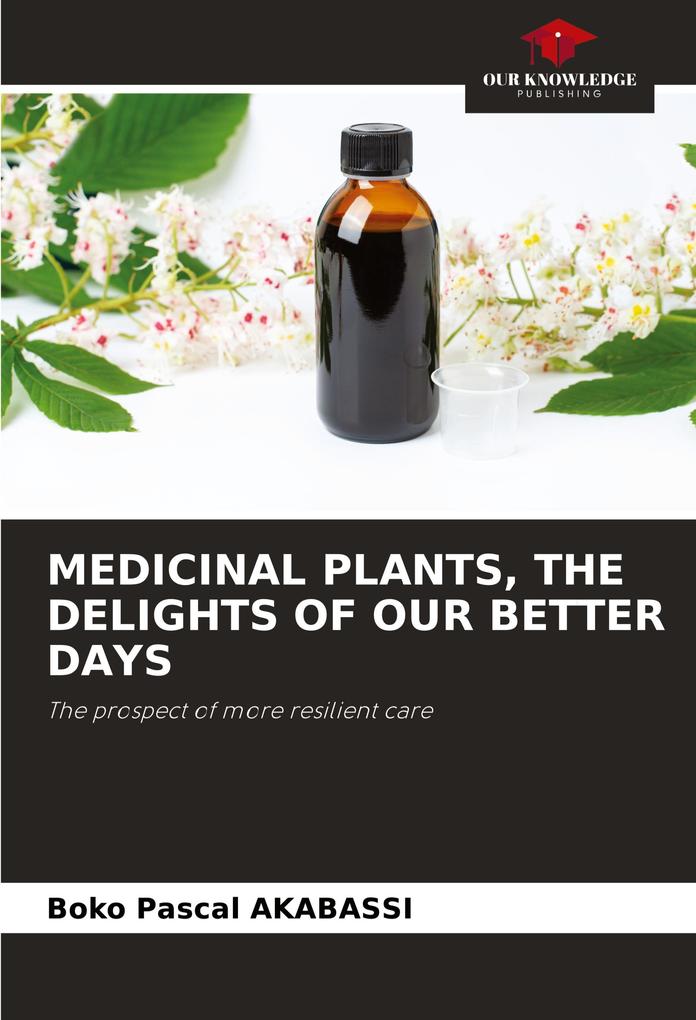 MEDICINAL PLANTS THE DELIGHTS OF OUR BETTER DAYS