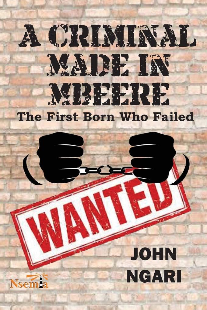A Criminal Made in Mbeere
