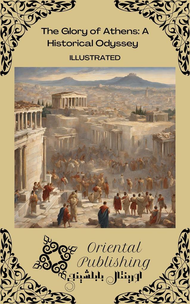 The Glory of Athens A Historical Odyssey