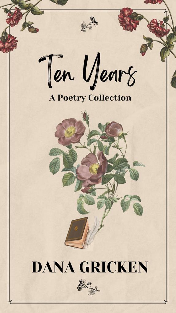 Ten Years: A Poetry Collection (The Heart‘s Companion #1)