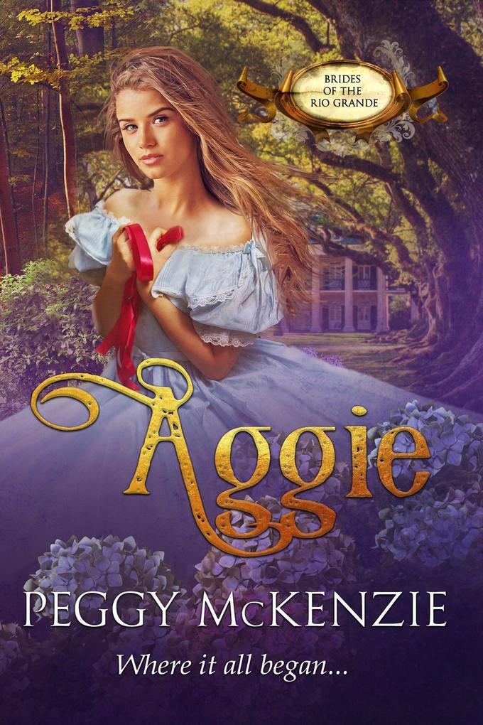 Aggie (Brides of the Rio Grande #6)