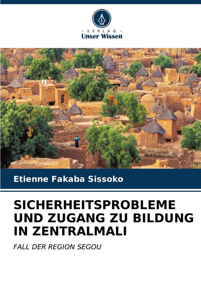 SICHERHEITSPROBLEME UND ZUGANG ZU BILDUNG IN ZENTRALMALI