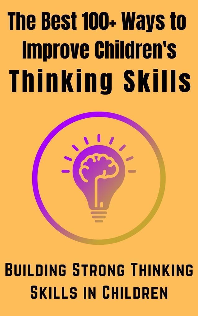 The Best 100+ ways to improve children Thinking Skills