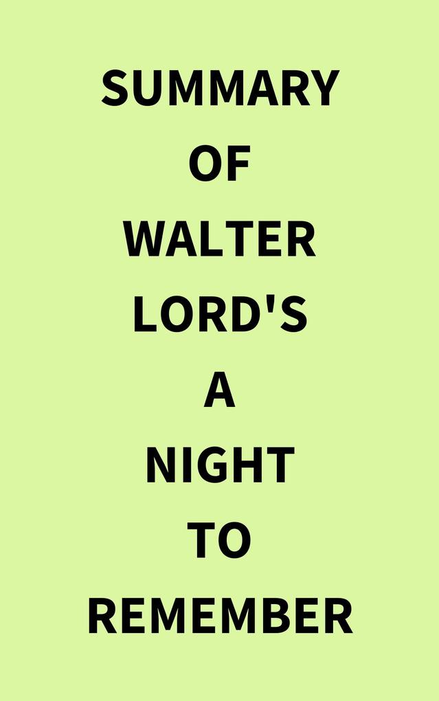 Summary of Walter Lord‘s A Night to Remember
