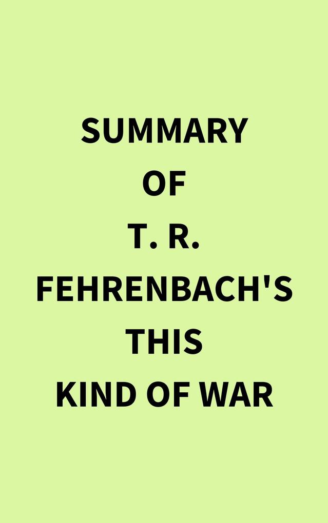 Summary of T. R. Fehrenbach‘s This Kind of War