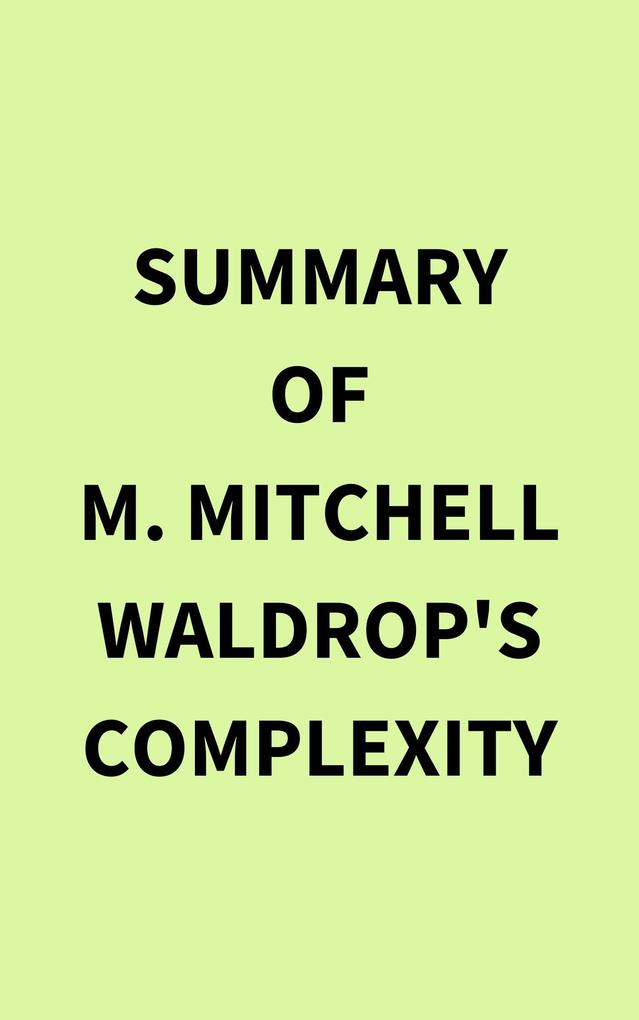 Summary of M. Mitchell Waldrop‘s Complexity