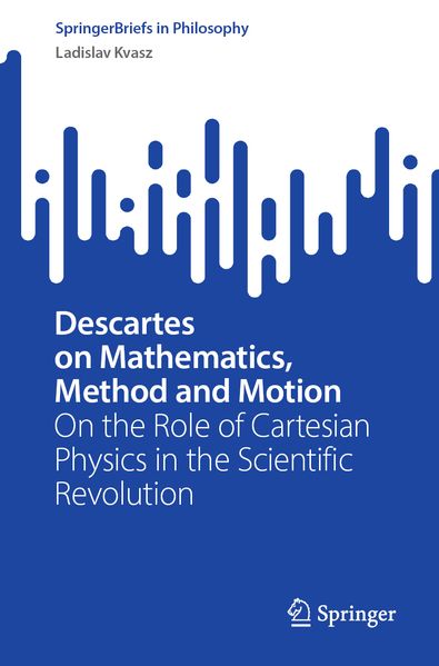 Descartes on Mathematics Method and Motion