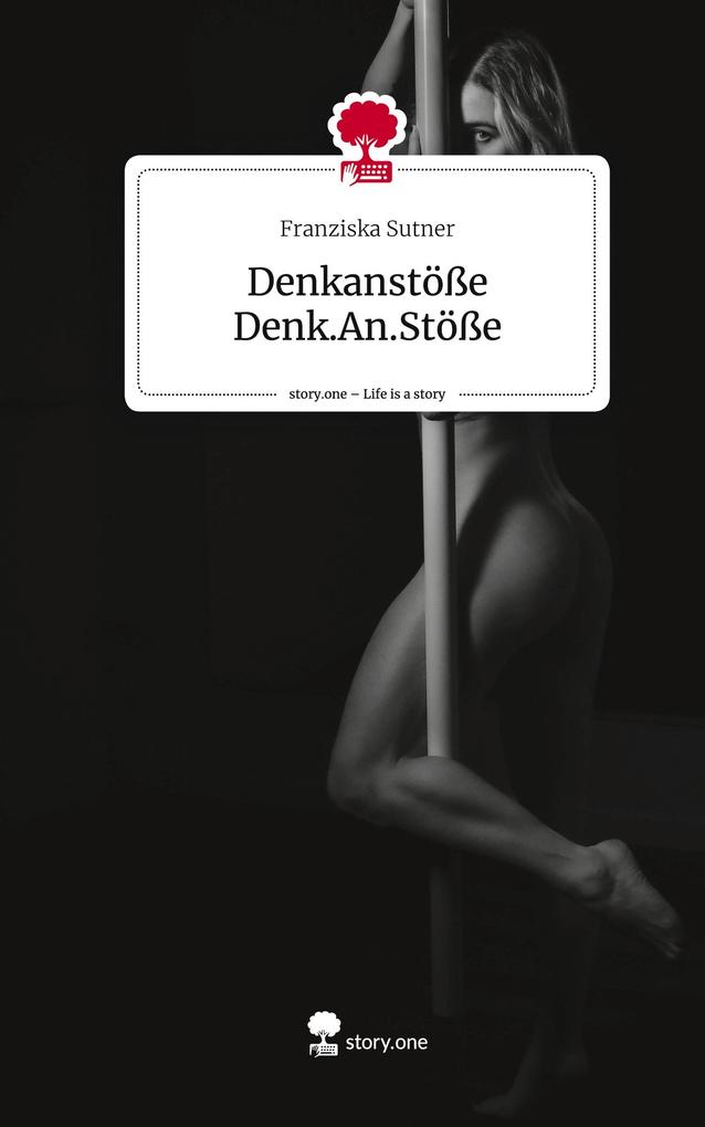 Denkanstöße Denk.An.Stöße. Life is a Story - story.one