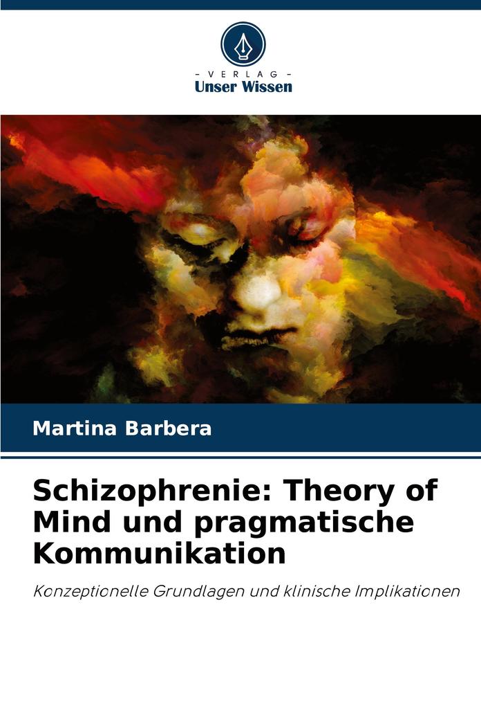 Schizophrenie: Theory of Mind und pragmatische Kommunikation