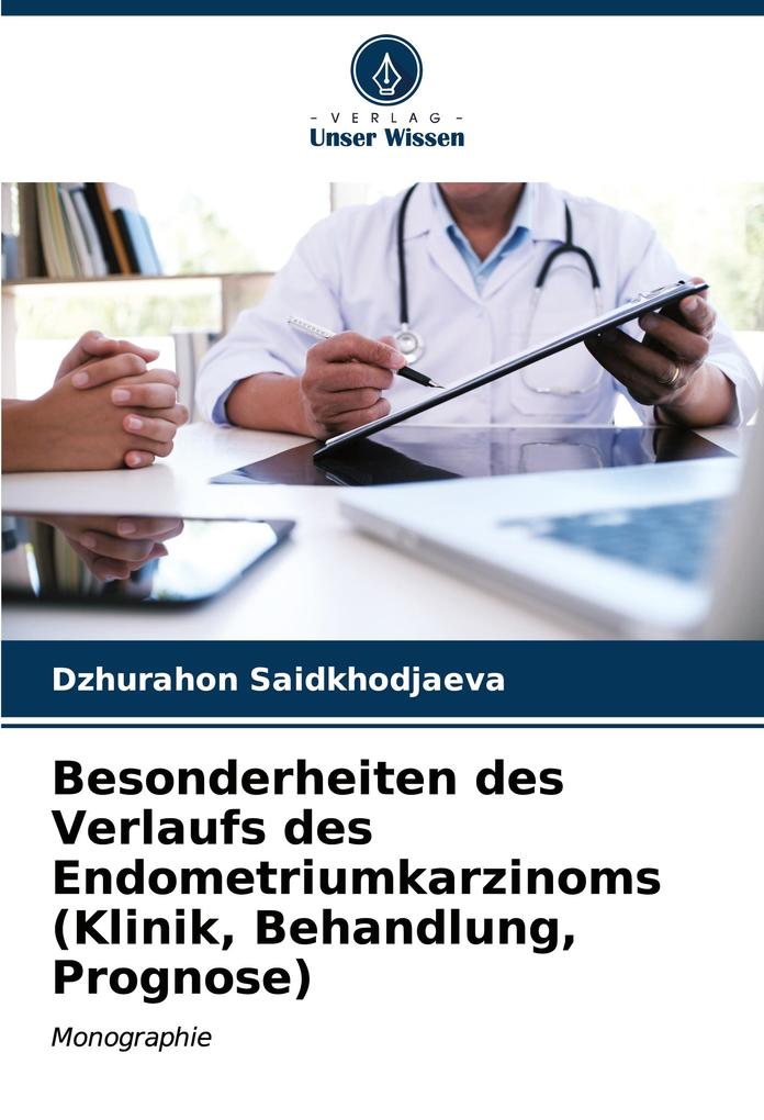 Besonderheiten des Verlaufs des Endometriumkarzinoms (Klinik Behandlung Prognose)