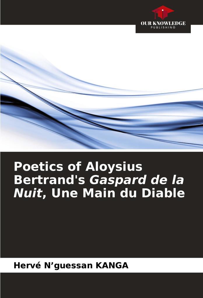Poetics of Aloysius Bertrand's Gaspard de la Nuit Une Main du Diable