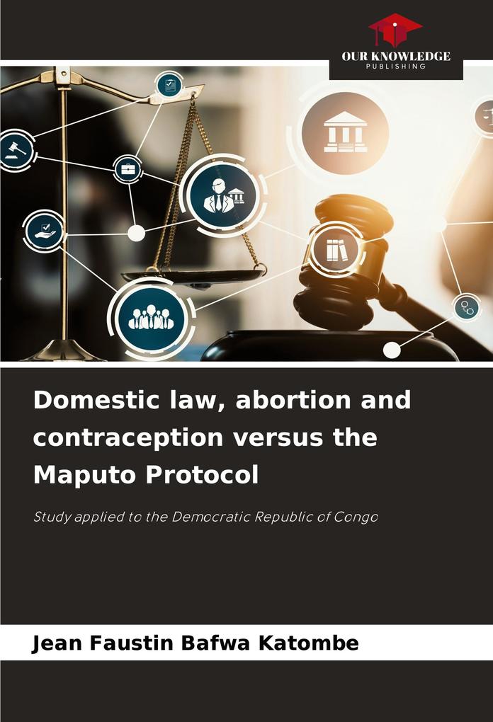 Domestic law abortion and contraception versus the Maputo Protocol