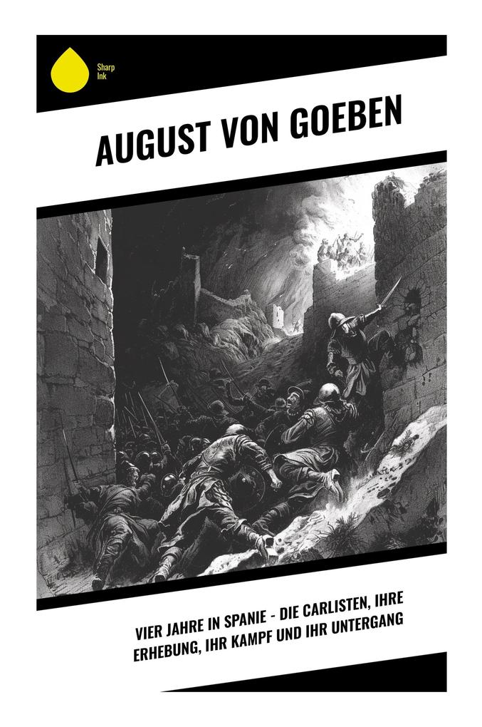 Vier Jahre in Spanie - Die Carlisten ihre Erhebung ihr Kampf und ihr Untergang