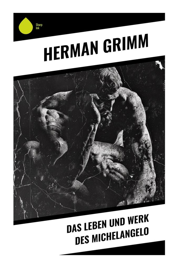 Das Leben und Werk des Michelangelo