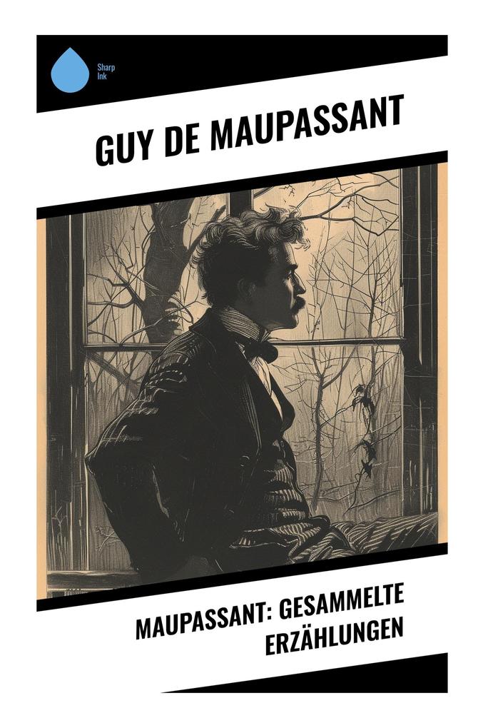 Maupassant: Gesammelte Erzählungen