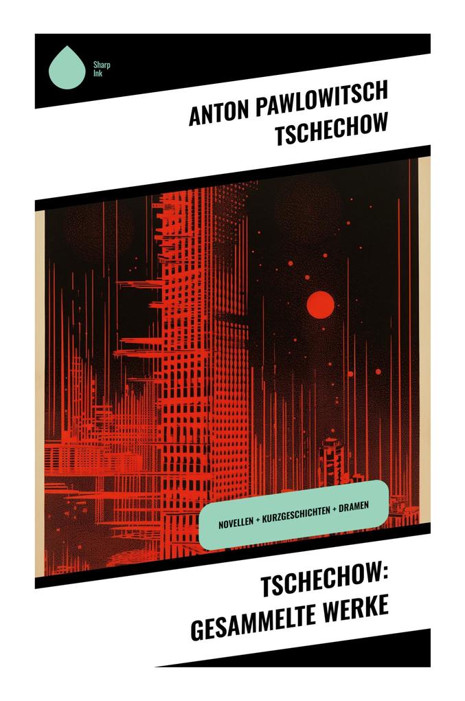 Tschechow: Gesammelte Werke