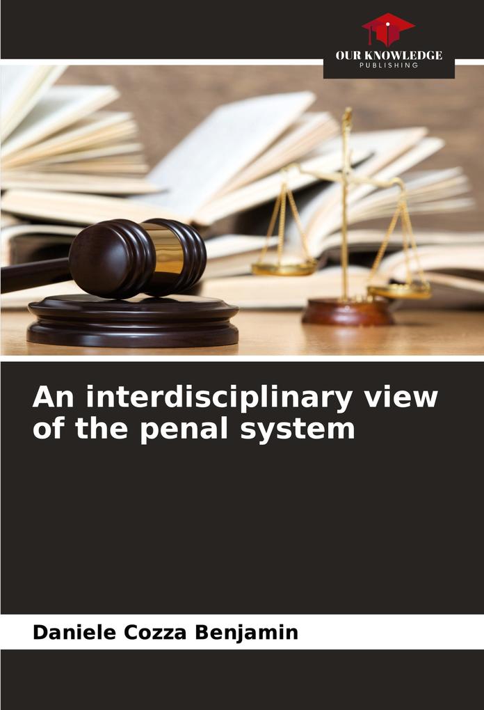 An interdisciplinary view of the penal system