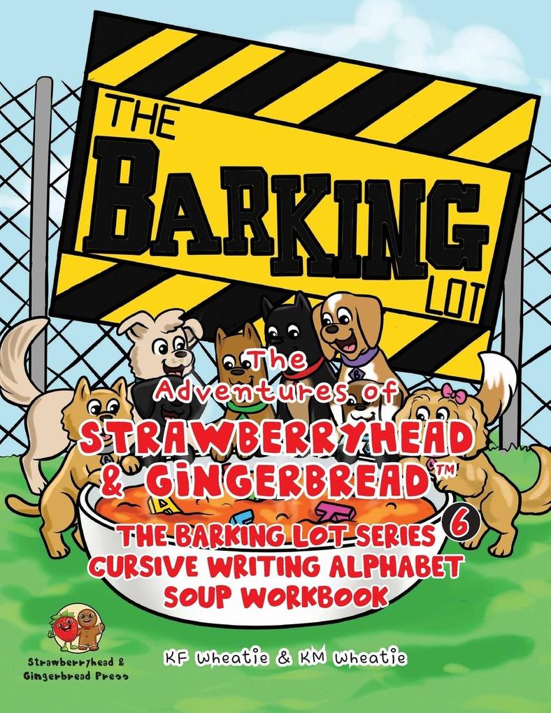 The Adventures of Strawberryhead & Gingerbread The Barking Lot Series (6) Cursive Writing Alphabet Soup Workbook