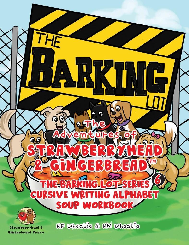 The Adventures of Strawberryhead & Gingerbread(TM) The Barking Lot Series (6) Cursive Writing Alphabet Soup Workbook