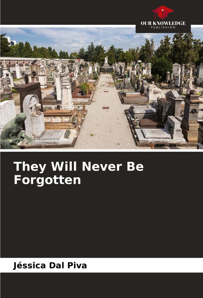 They Will Never Be Forgotten