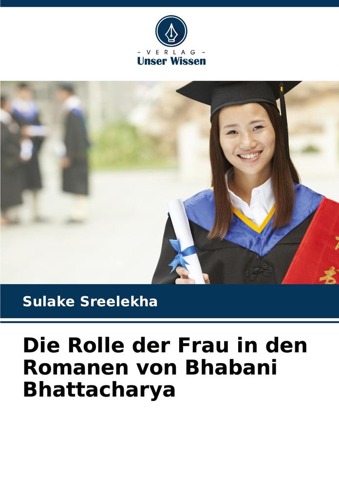 Die Rolle der Frau in den Romanen von Bhabani Bhattacharya
