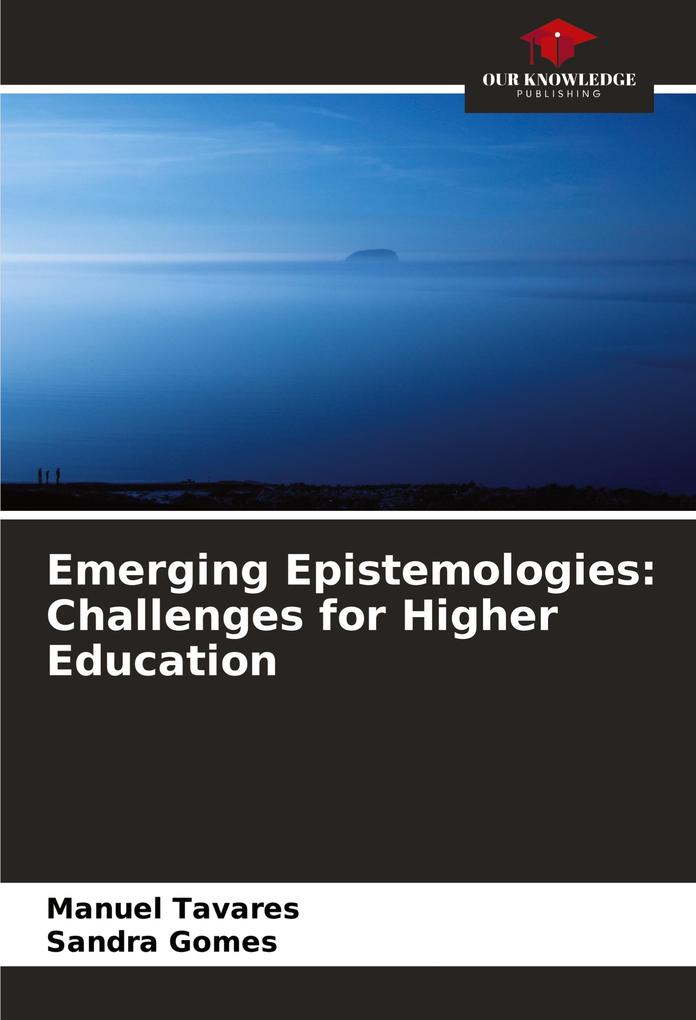 Emerging Epistemologies: Challenges for Higher Education