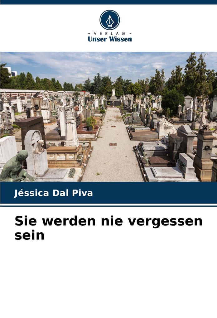 Sie werden nie vergessen sein