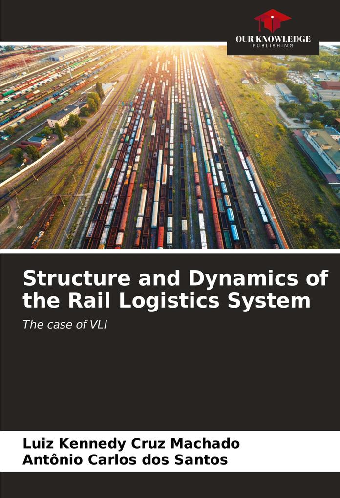 Structure and Dynamics of the Rail Logistics System