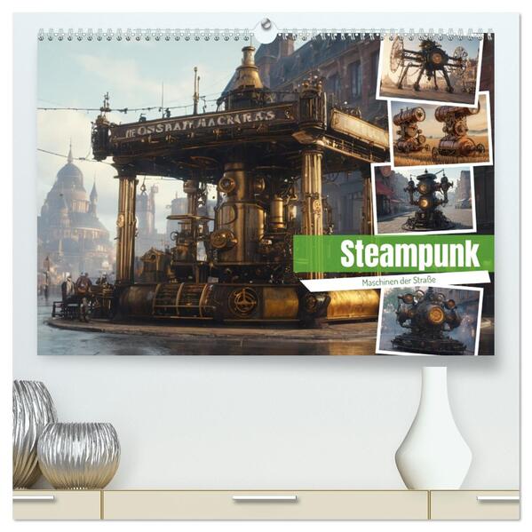 Steampunk Maschinen der Straße (hochwertiger Premium Wandkalender 2025 DIN A2 quer) Kunstdruck in Hochglanz