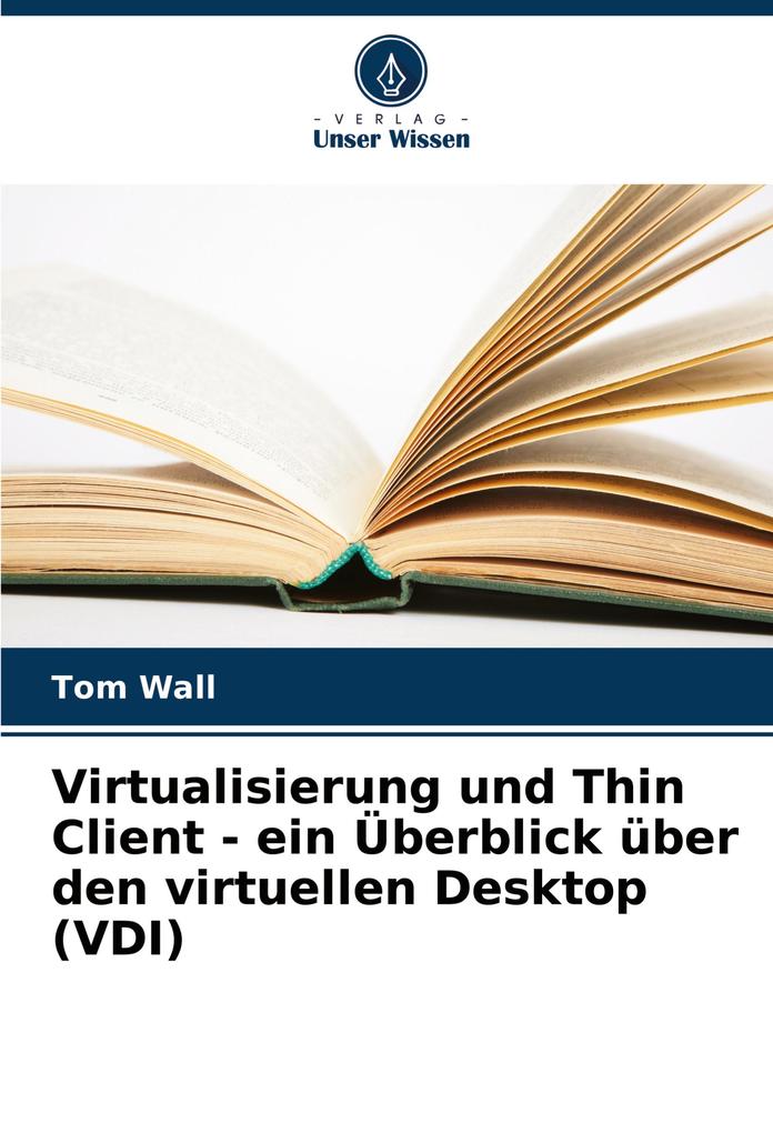 Virtualisierung und Thin Client - ein Überblick über den virtuellen Desktop (VDI)