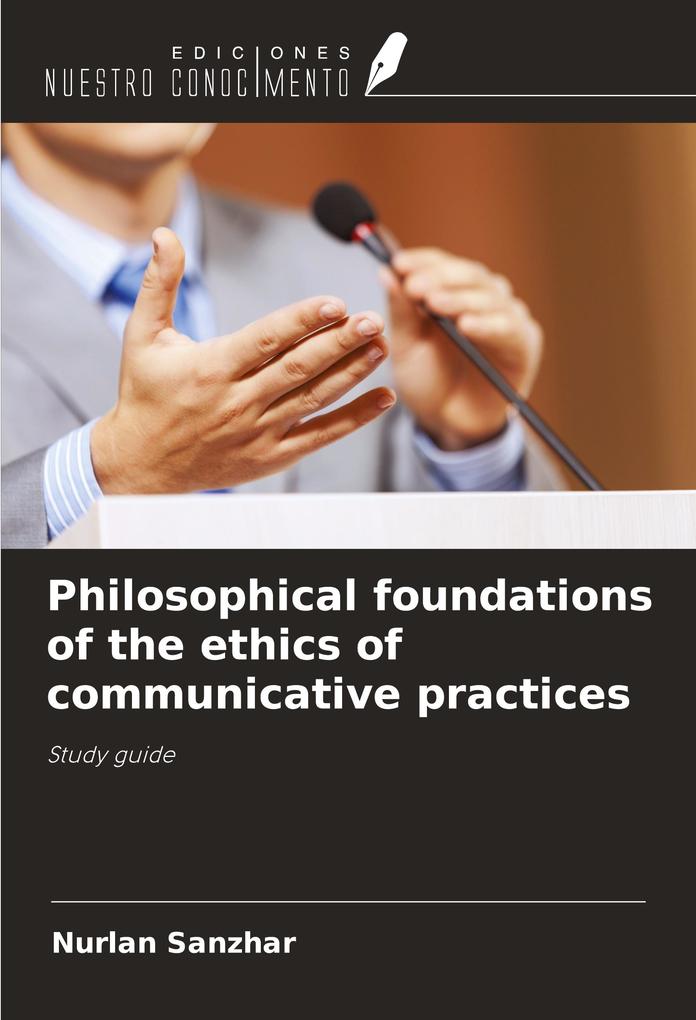 Philosophical foundations of the ethics of communicative practices