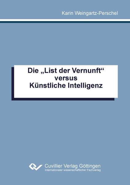 Die 'List der Vernunft' versus Künstliche Intelligenz