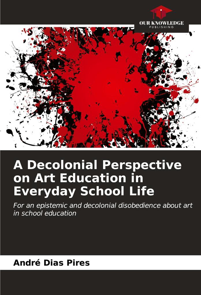 A Decolonial Perspective on Art Education in Everyday School Life