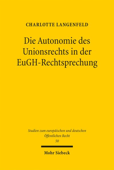 Die Autonomie des Unionsrechts in der EuGH-Rechtsprechung